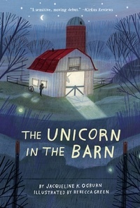 Jacqueline Ogburn et Rebecca Green - The Unicorn in the Barn.