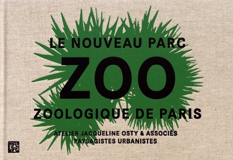 Jacqueline Osty - Le nouveau Parc zoologique de Paris - Atelier Jacqueline Osty & associés, paysagistes urbanistes.