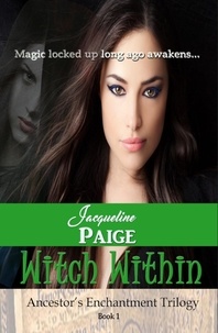  Jacqueline Paige - The Witch Within - Ancestor's Enchantment Trilogy.