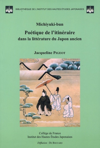 Jacqueline Pigeot - Michiyuki-bun - Poétique de l'itinéraire dans la littérature du Japon ancien.