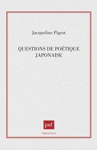Jacqueline Pigeot - Questions de poétique japonaise.