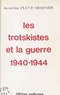 Jacqueline Pluet-Despatin - Les Trotskistes et la guerre, 1940-1944.