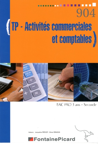 Jacqueline Prévost et Olivier Sébaoun - TP Activités commerciales et comptables Bac Pro 3 ans-Seconde.
