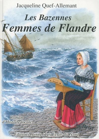 Jacqueline Quef-Allemant - Les Bazennes Femmes de Flandre.