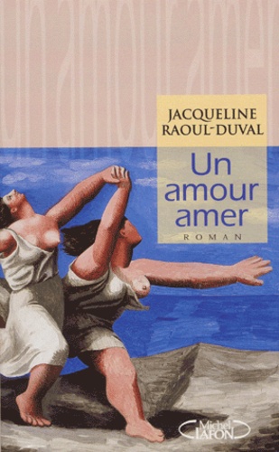 Jacqueline Raoul-Duval - Un Amour Amer.