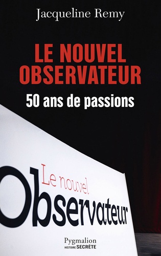 Le nouvel observateur. 50 ans de passions