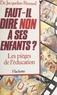 Jacqueline Renaud - Faut-il dire non à ses enfants ? Les pièges de l'éducation - Les pièges de l'éducation.