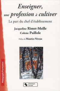Jacqueline Rimet-Meille et Colette Paillole - Enseigner, une profession à cultiver - La part du chef d'établissement.