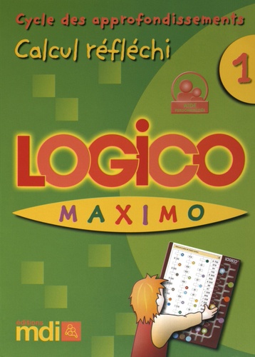 Jacqueline Rioult - Logico Maximo - Calcul réfléchi cycle 3 niveau 1.