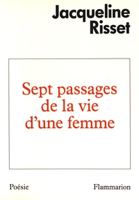 Jacqueline Risset - Sept passages de la vie d'une femme.