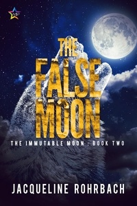  Jacqueline Rohrbach - The False Moon - The Immutable Moon, #2.