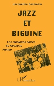 Jacqueline Rosemain - Jazz et biguine - Les musiques noires du Nouveau-Monde.