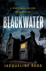 Jacqueline Ross - Blackwater - A baby will never be born at Blackwater.