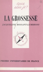 Jacqueline Rossant-Lumbroso et Paul Angoulvent - La grossesse.