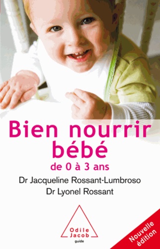 Jacqueline Rossant-Lumbruso et Lyonel Rossant - Bien nourrir son bébé - De 0 à 3 ans.