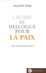 Jacqueline Rougé - Croire au dialogue pour la paix.