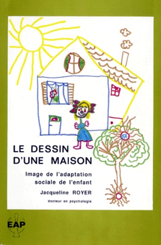 Jacqueline Royer - Le Dessin D'Une Maison. Image De L'Adaptation Sociale De L'Enfant.