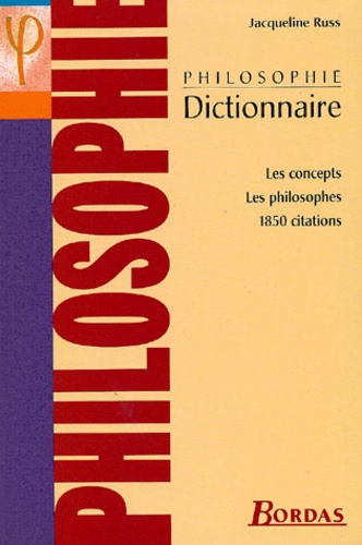 Jacqueline Russ - Dictionnaire De Philsophie. Les Concepts, Les Philosophes, 1850 Citations.
