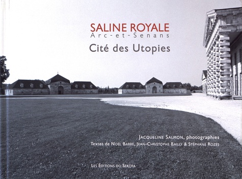 Jacqueline Salmon - Saline royale Arc-et-Senans - Cité des Utopies.