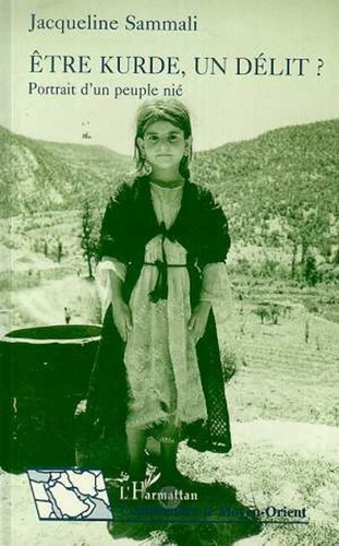 Jacqueline Sammali - Etre Kurde, un délit ? - Portrait d'un peuple nié.