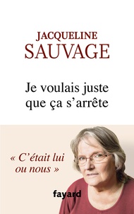 Jacqueline Sauvage - Je voulais juste que ça s'arrête.