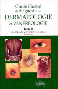 Jacqueline Sayag et J-J Morand - Guide Illustre De Diagnostic En Dermatologie Et Venereologie. Tome 2.