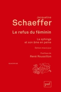 Jacqueline Schaeffer - Le refus du féminin - La sphinge et son âme en peine.