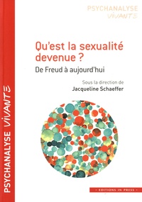 Jacqueline Schaeffer - Qu’est la sexualité devenue ? - De Freud à aujourd'hui.