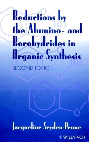 Jacqueline Seyden-Penne - Reductions By The Alumino And Borohybrides In Organic Synthesis.