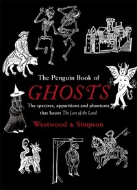 Jacqueline Simpson et Jennifer Westwood - The Penguin Book of Ghosts - Haunted England.