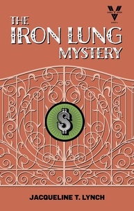  Jacqueline T. Lynch - The Iron Lung Mystery - Double V Mysteries, #6.
