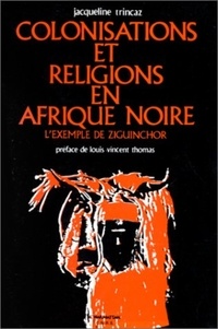 Jacqueline Trincaz - Colonisations et religions en Afrique noire - L'exemple de Ziguinchor.