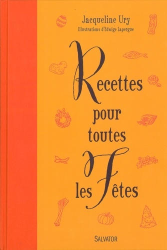 Jacqueline Ury - Recettes pour toutes les fêtes.