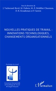 Jacqueline Vacherand-Revel et Michel Dubois - Nouvelles pratiques de travail : innovations technologiques, changements organisationnels.