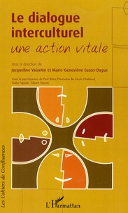Jacqueline Valantin et Marie-Geneviève Euzen-Dague - Le dialogue interculturel - Une action vitale.