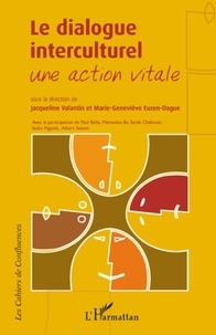 Jacqueline Valantin et Marie-Geneviève Euzen-Dague - Le dialogue interculturel - Une action vitale.