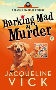  Jacqueline Vick - Barking Mad at Murder - Frankie Chandler, Pet Psychic, #1.