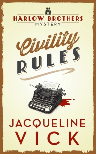  Jacqueline Vick - Civility Rules - Harlow Brothers Mystery.