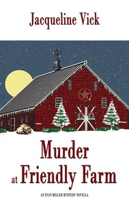  Jacqueline Vick - Murder at Friendly Farm - An Evan Miller Mystery.
