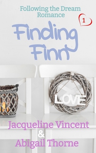  Jacqueline Vincent et  Abigail Thorne - Finding Finn - Following the Dream Romance, #1.