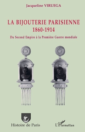 La bijouterie parisienne : du Second Empire à la Deuxième Guerre mondiale : 1860-1914
