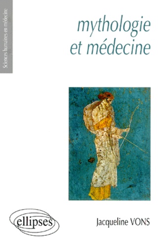 Jacqueline Vons - Mythologie Et Medecine.