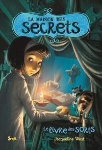 Jacqueline West - La maison des secrets Tome 2 : Le livre des sorts.