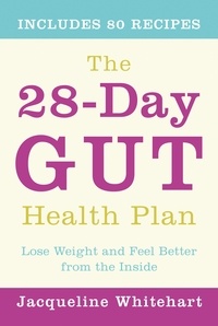 Jacqueline Whitehart - The 28-Day Gut Health Plan - Lose weight and feel better from the inside.