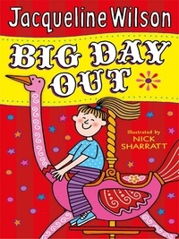 Jacqueline Wilson et Nick Sharratt - Big Day Out.