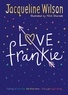 Jacqueline Wilson et Nick Sharratt - Love Frankie.