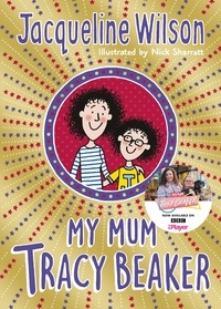 Jacqueline Wilson et Nick Sharratt - My Mum Tracy Beaker - Now a major TV series.