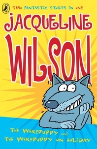 Jacqueline Wilson - The Werepuppy and the Werepuppy on Holiday.