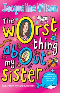 Jacqueline Wilson et Nick Sharratt - The Worst Thing About My Sister.