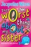Jacqueline Wilson - The Worst Thing About My Sister.